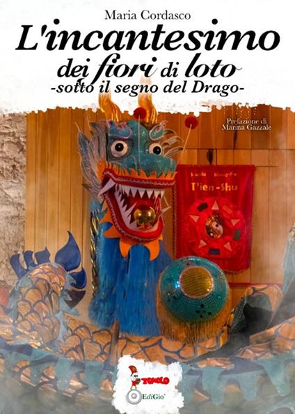 L'incantesimo dei fiori di loto. Sotto il segno del Drago - Maria Cordasco - copertina