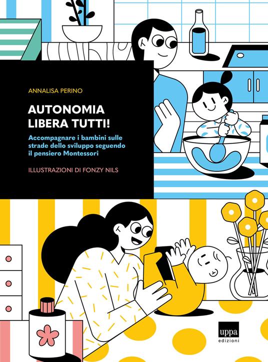 Autonomia libera tutti! Accompagnare i bambini sulle strade dello sviluppo seguendo il pensiero Montessori - Annalisa Perino - copertina