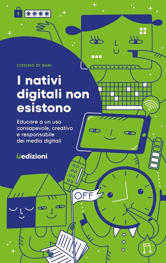 I nativi digitali non esistono. Educare a un uso consapevole, creativo e responsabile dei media digitali - Cosimo Di Bari - copertina