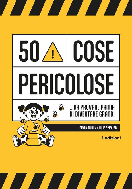 50 cose pericolose... da provare prima di diventare grandi - Gever Tulley - copertina