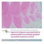 Approccio integrato e personalizzato al paziente affetto da patologie gengivali non indotte da placca e tartaro