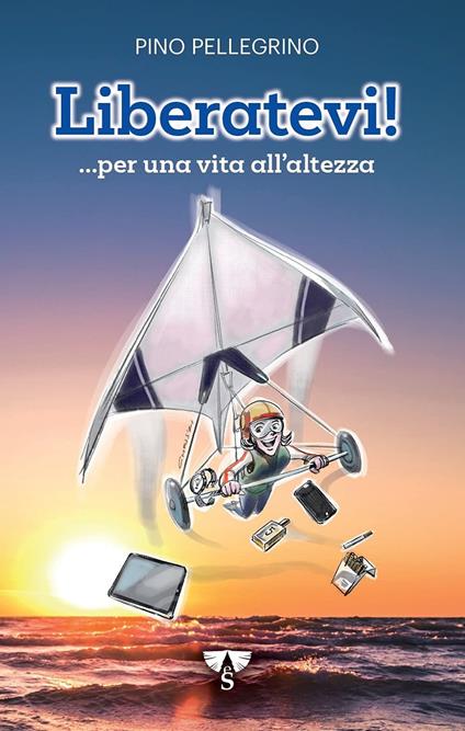 Liberatevi! ...per una vita all'altezza - Pino Pellegrino - copertina