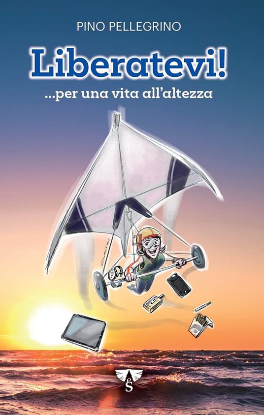 Liberatevi! ...per una vita all'altezza - Pino Pellegrino - copertina