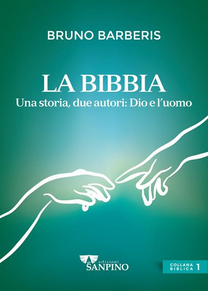 La Bibbia, due autori: Dio e l'uomo. Ediz. illustrata - Bruno Barberis - copertina