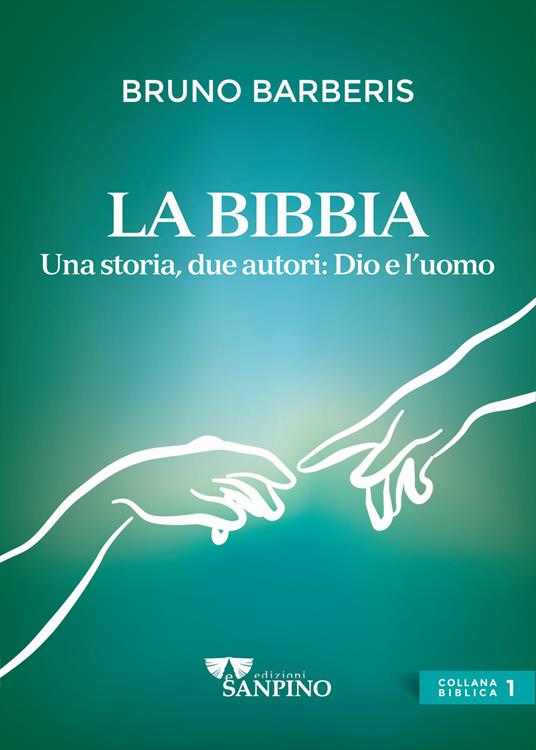 La Bibbia, due autori: Dio e l'uomo. Ediz. illustrata - Bruno Barberis - copertina