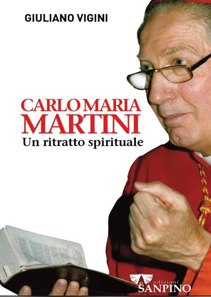 Carlo Maria Martini. Un ritratto spirituale - Giuliano Vigini - copertina