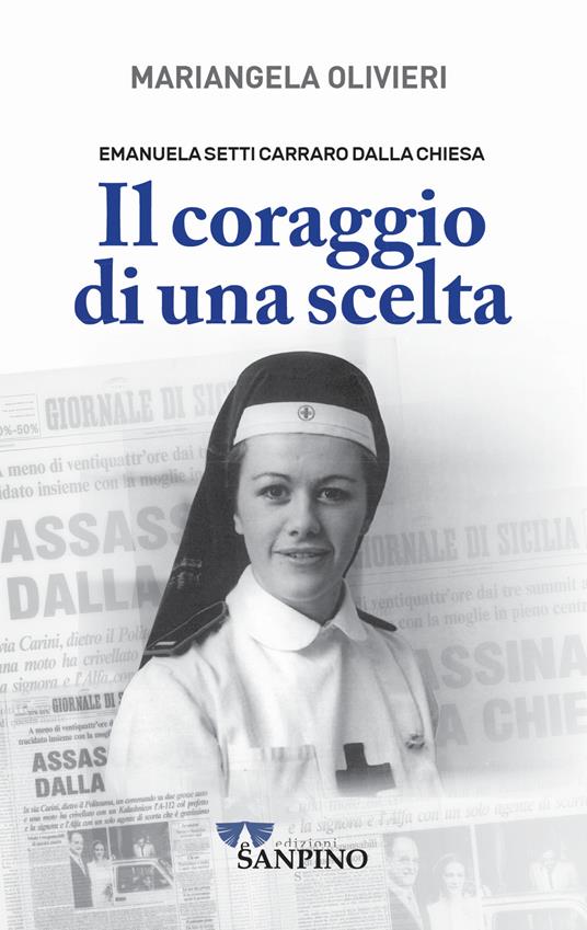 Emanuela Setti Carraro Dalla Chiesa. Il coraggio di una scelta - Mariangela Olivieri - copertina