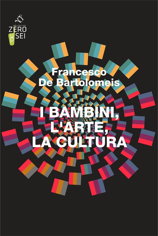 I bambini, l'arte, la cultura - Francesco De Bartolomeis - copertina