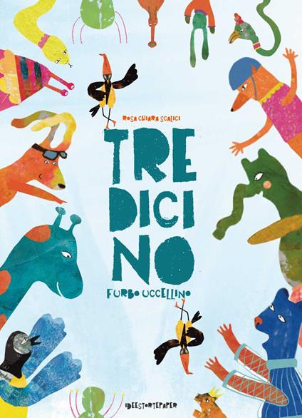 Tredicino. Furbo uccellino. Ediz. a colori - Rosa Chiara Scalici - copertina