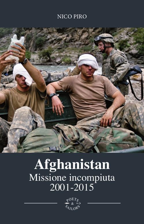 Afghanistan missione incompiuta (2001-2015). Viaggio attraverso la guerra in Afghanistan. Ediz. illustrata - Nico Piro - copertina