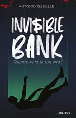 Invisible bank. Quanto vale la tua vita?
