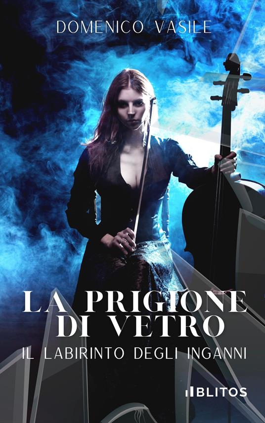 La prigione di vetro. Il labirinto degli inganni - Domenico Vasile - copertina