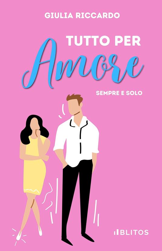 Tutto per amore. Sempre e solo - Giulia Riccardo - copertina