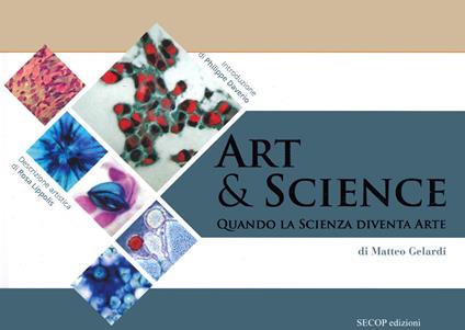 Art & science. Quando la scienza diventa arte - Matteo Gelardi - copertina