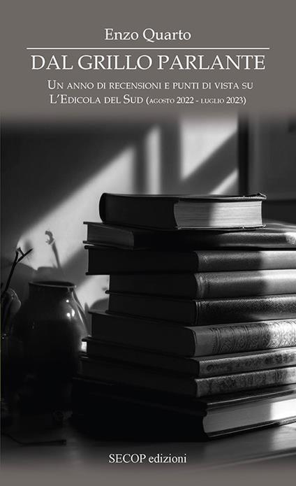 Dal grillo parlante. Un anno di recensioni e punti di vista su L’Edicola del Sud (agosto 2022 - luglio 2023) - Enzo Quarto - copertina