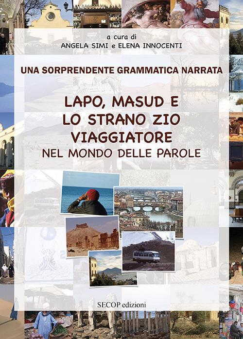 Lapo, Masud e lo strano zio viaggiatore nel mondo delle parole. Una sorprendente grammatica narrata. Ediz. illustrata - copertina