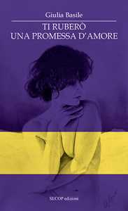 Ti ruberò una promessa d'amore