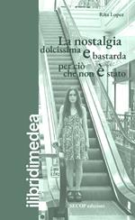 La nostalgia dolcissima e bastarda per ciò che non è stato