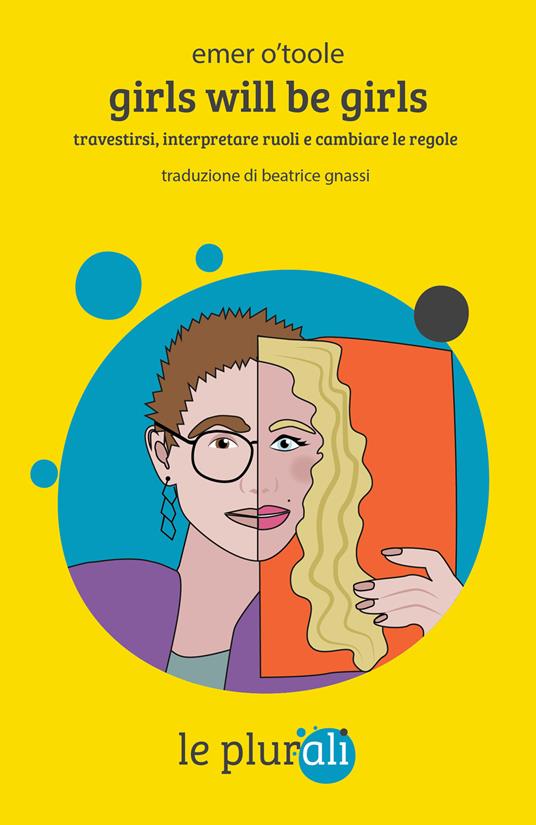 Girls will be girls. Travestirsi, interpretare ruoli e cambiare le regole. Ediz. integrale - Emer O'Toole - copertina