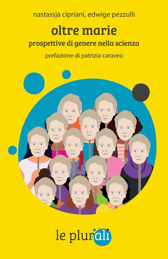 Oltre Marie. Prospettive di genere nella scienza - Nastassja Cipriani,Edwige Pezzulli - copertina