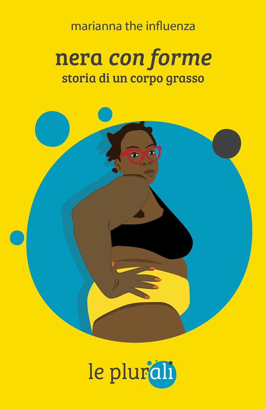 Nera con forme. Storia di un corpo grasso. Ediz. integrale - Marianna the influenza - ebook