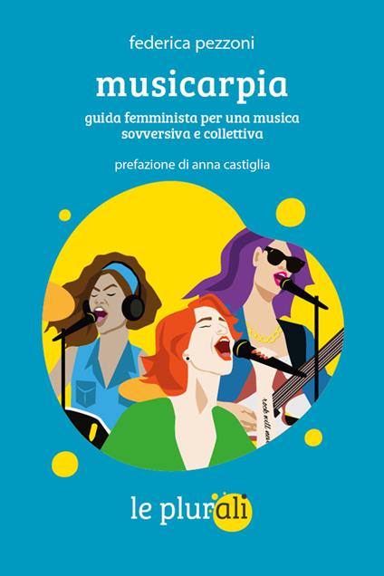 Musicarpia. Guida femminista per una musica sovversiva e collettiva - Federica Pezzoni - ebook