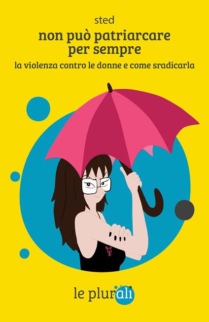 Non può patriarcare per sempre. La violenza contro le donne e come sradicarla - Sted - copertina