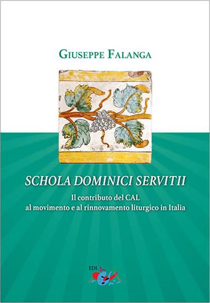 Schola dominici servitii. Il contributo del CAL al movimento e al rinnovamento liturgico in Italia - Giuseppe Falanga - copertina