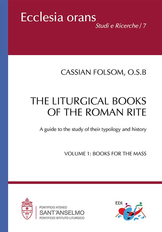 The liturgical books of the roman rite. A guide to the study of their typology and history. Vol. 1: Books for the Mass - Cassian Folsom - copertina