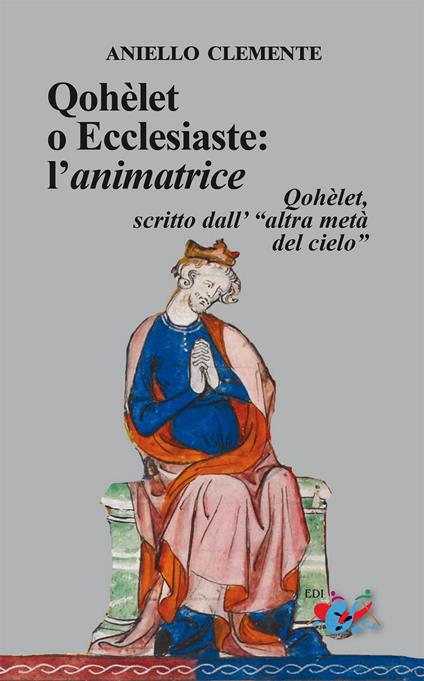 Qohèlet o Ecclesiaste: l’animatrice. Qohèlet, scritto dall'«altra metà del cielo» - Clemente Aniello - copertina