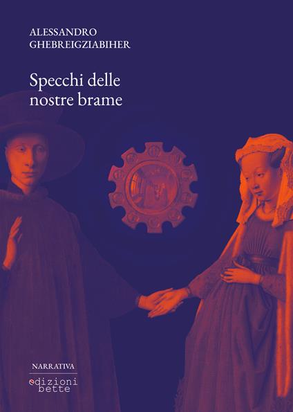Specchi delle nostre brame - Alessandro Ghebreigziabiher - copertina