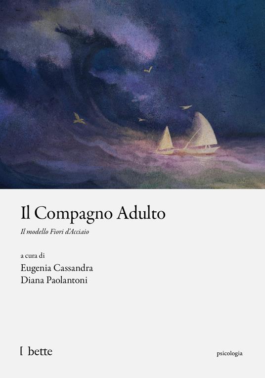 Il compagno adulto. Il modello Fiori d'Acciaio - copertina