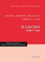 Dislessia, disgrafia, discalculia. Azione 10. Il calcolo 1° livello 5-7 anni. Nuova ediz.