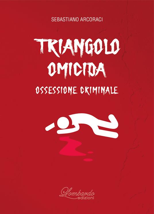 Triangolo omicida. Ossessione criminale - Sebastiano Arcoraci - copertina