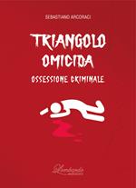 Triangolo omicida. Ossessione criminale