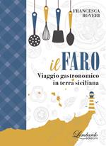 Il faro. Viaggio gastronomico in terra siciliana
