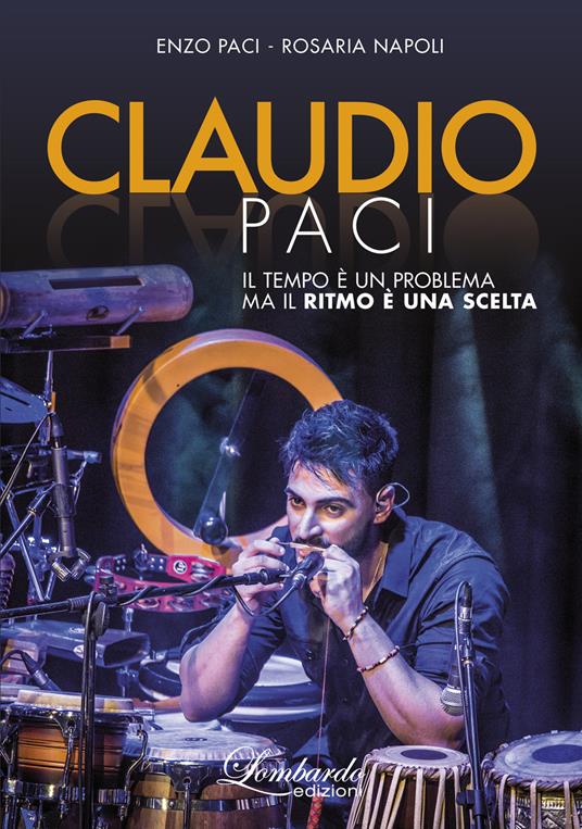 Claudio Paci. Il tempo è un problema ma il ritmo è una scelta - Enzo Paci,Rosaria Napoli - copertina