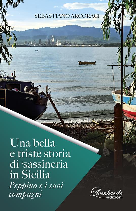 Una bella e triste storia di 'sassineria in Sicilia. Peppino e i suoi compagni. Nuova ediz. - Sebastiano Arcoraci - copertina