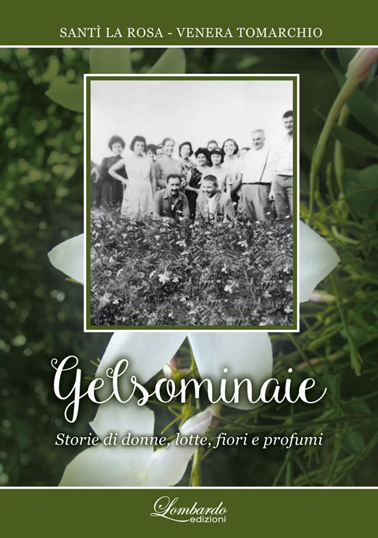 Gelsominaie. Storia di donne, lotte, fiori e profumi - Santì La Rosa,Venera Tomarchio - copertina