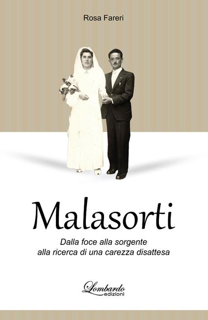Malasorti. Dalla foce alla sorgente alla ricerca di una carezza disattesa - Rosa Fareri - copertina