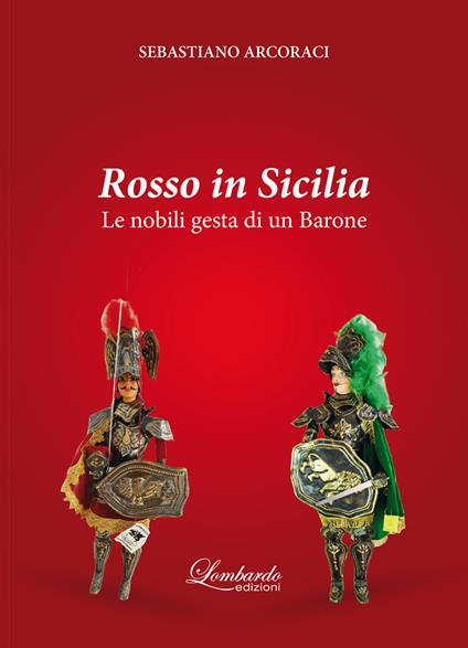 Rosso in Sicilia. Le nobili gesta di un Barone - Sebastiano Arcoraci - copertina