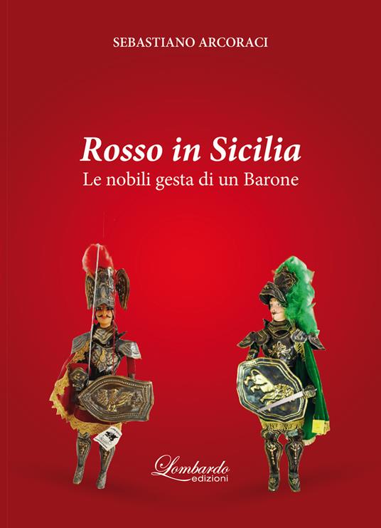 Rosso in Sicilia. Le nobili gesta di un Barone - Sebastiano Arcoraci - copertina