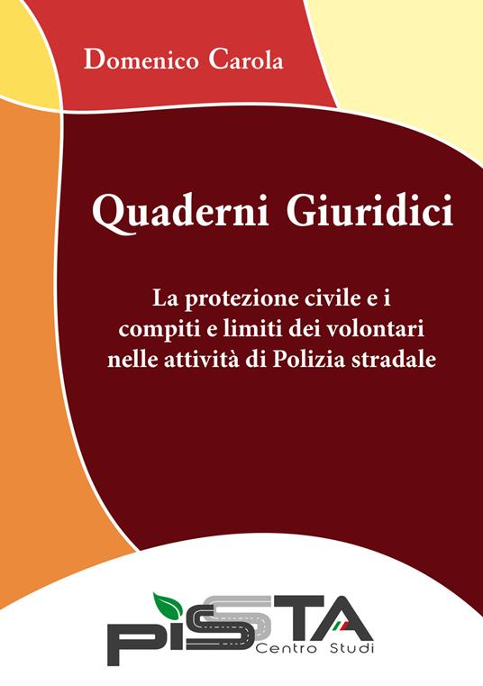 La protezione civile e i compiti e limiti dei volontari nelle attività di Polizia stradale. Quaderni giuridici - copertina