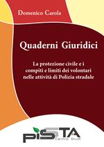 La protezione civile e i compiti e limiti dei volontari nelle attività di Polizia stradale. Quaderni giuridici
