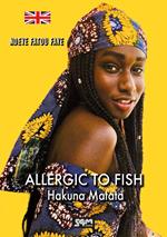 Allergic to fish. Hakuna Matata