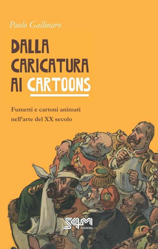 Dalla caricatura ai cartoons. Fumetti e cartoni animati nell’arte del XX secolo - Paolo Gallinaro - copertina
