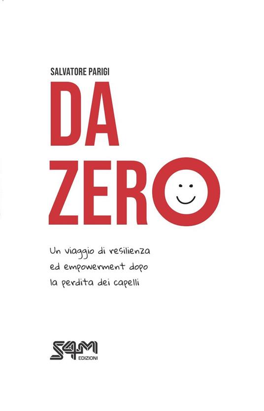 Da zero. Un viaggio di resilienza ed empowerment dopo la perdita dei capelli - Salvatore Parigi - copertina
