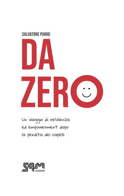 Da zero. Un viaggio di resilienza ed empowerment dopo la perdita dei capelli - Salvatore Parigi - ebook