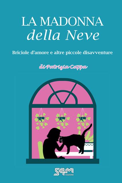 La madonna della neve. Briciole d'amore e altre piccole disavventure - Patrizia Cappa - ebook