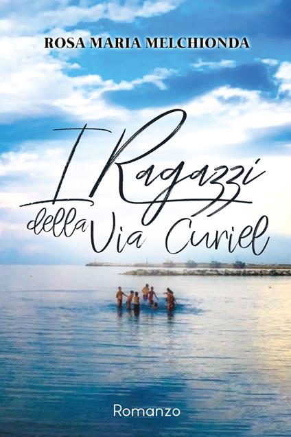 I ragazzi della via Curiel - Rosa Maria Melchionda - copertina